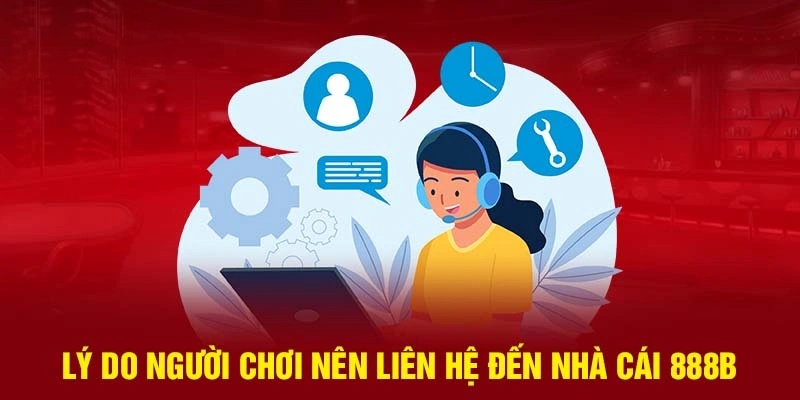 Khi gặp vấn đề thì cần phải liên hệ 888b để nhận hỗ trợ